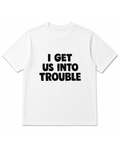 I Get Us Into Trouble + I Get Us Out Of Trouble Combo Tees